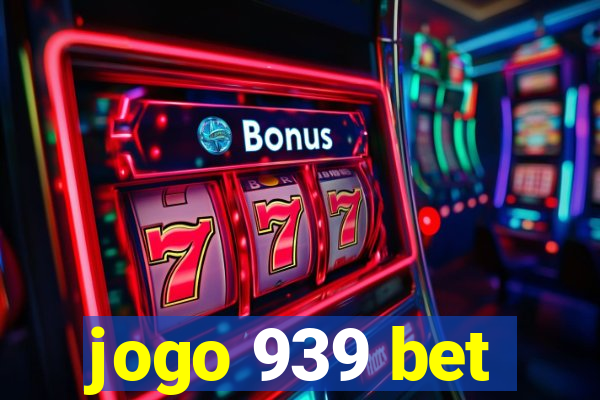 jogo 939 bet